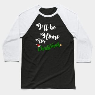 i'll be home for christmas Baseball T-Shirt